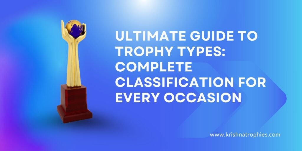 Ultimate Guide to Trophy Types: Complete Classification for Every Occasion