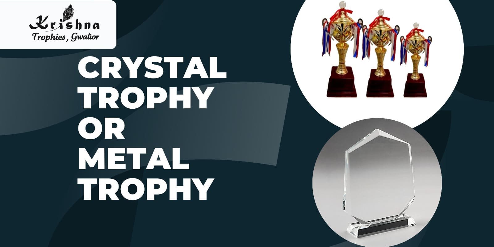 crystal trophy vs metal trophy comparison india krishna trophies gwalior